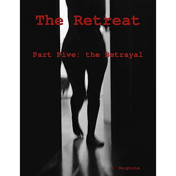 The Retreat: Part Five, the Betrayal, D. Sulpicia