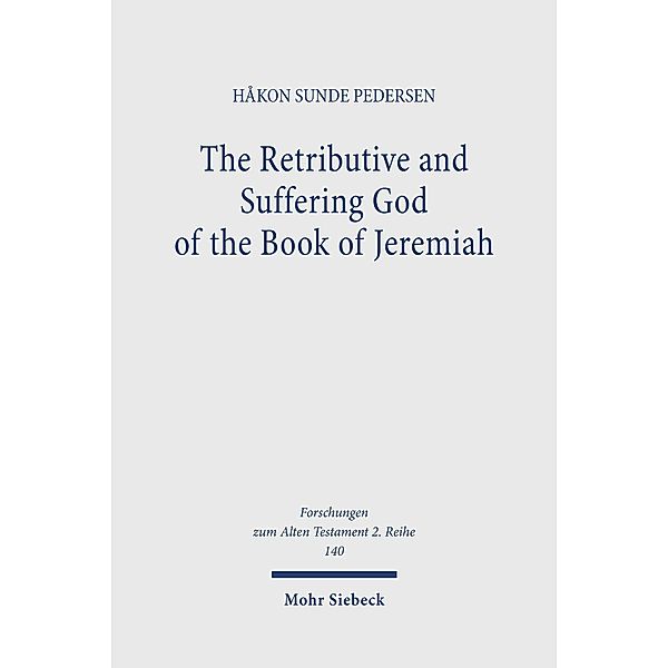 The Retributive and Suffering God of the Book of Jeremiah, Håkon Sunde Pedersen