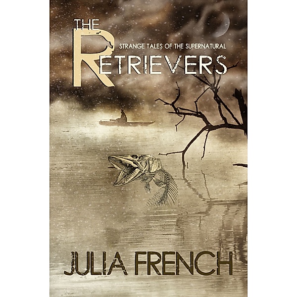 The Retrievers: Strange Tales of the Supernatural, Julia French