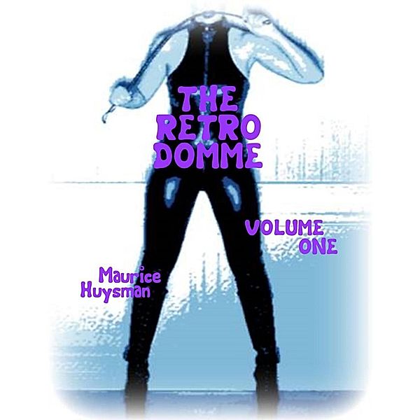 The Retro Domme - Volume One, Maurice Huysman