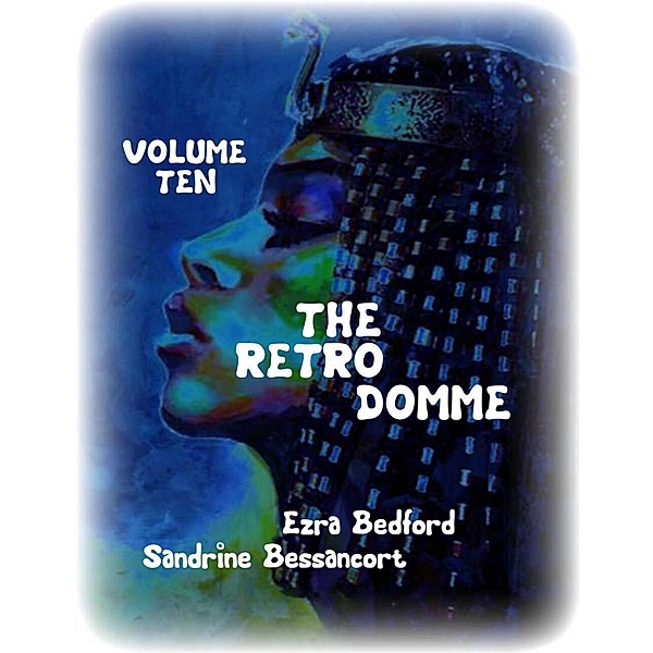 The Retro Domme - Volume Ten, Ezra Bedford, Sandrine Bessancort