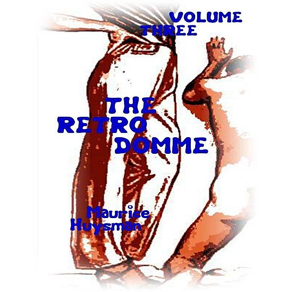 The Retro Domme - Volume Three, Maurice Huysman