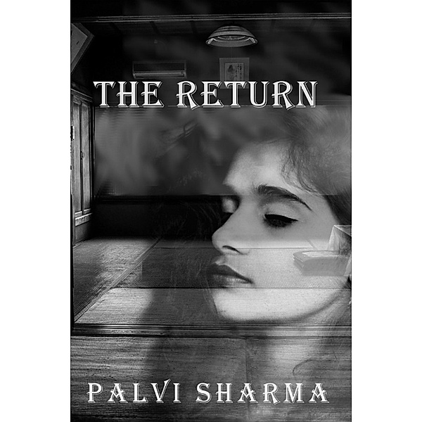 The Return, Palvi Sharma