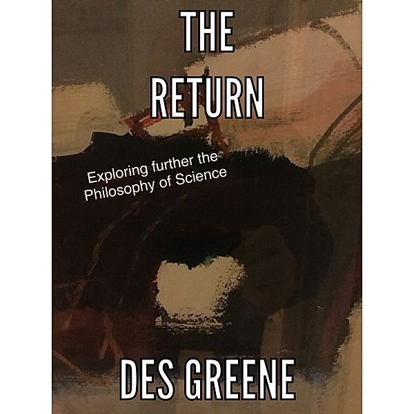 The Return (Enigma of Modern Science & Philosophy), Des Greene