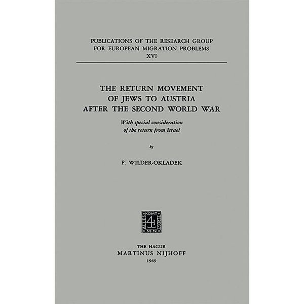 The Return Movement of Jews to Austria after the Second World War / Publications of the Research Group for European Migration Problems Bd.16, F. Wilder-Okladek