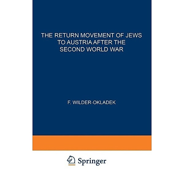 The Return Movement of Jews to Austria after the Second World War / Research Group for European Migration Problems Bd.16, F. Wilder-Okladek