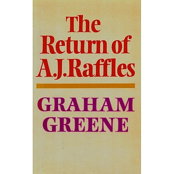 The Return Of A. J. Raffles, Graham Greene