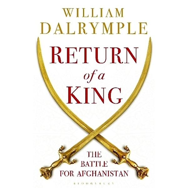 The Return Of A King, William Dalrymple