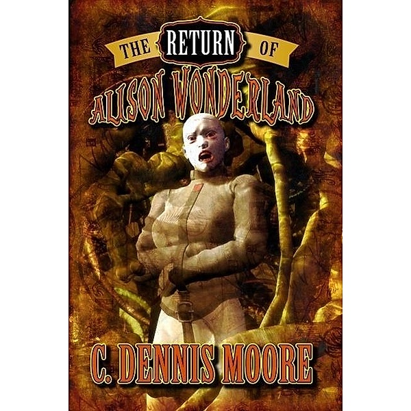 The Return of Alison Wonderland (The Kingdom, #1), C. Dennis Moore