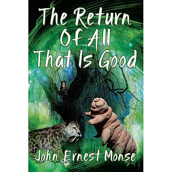 The Return Of All That Is Good, John Ernest Monse