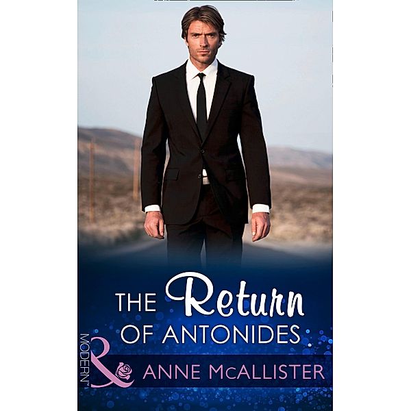 The Return Of Antonides (Mills & Boon Modern) / Mills & Boon Modern, Anne Mcallister, Amanda Cinelli