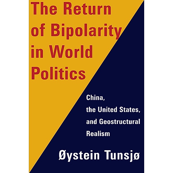 The Return of Bipolarity in World Politics, Øystein Tunsjø