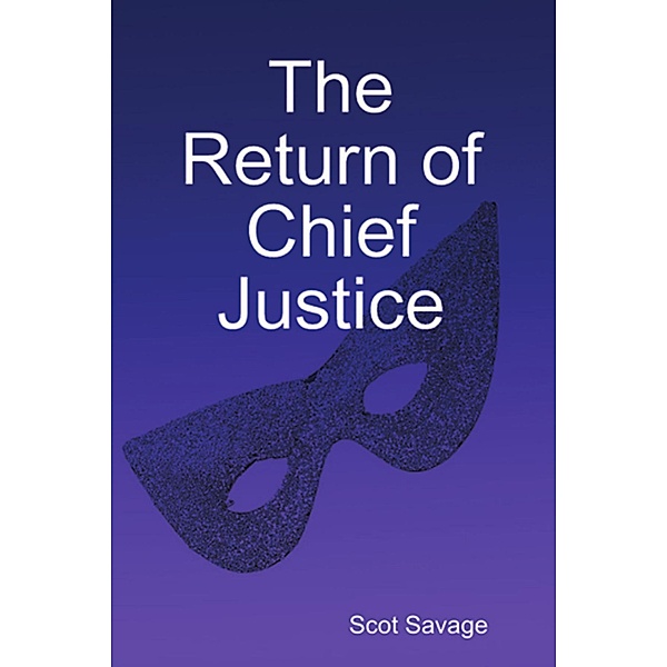 The Return of Chief Justice, Scot Savage