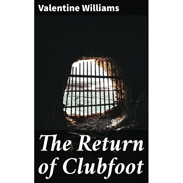 The Return of Clubfoot, Valentine Williams