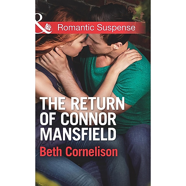 The Return of Connor Mansfield (Mills & Boon Romantic Suspense) (The Mansfield Brothers, Book 1) / Mills & Boon Romantic Suspense, Beth Cornelison