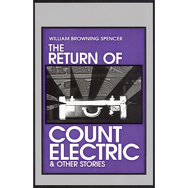 The Return of Count Electric, William Browning Spencer