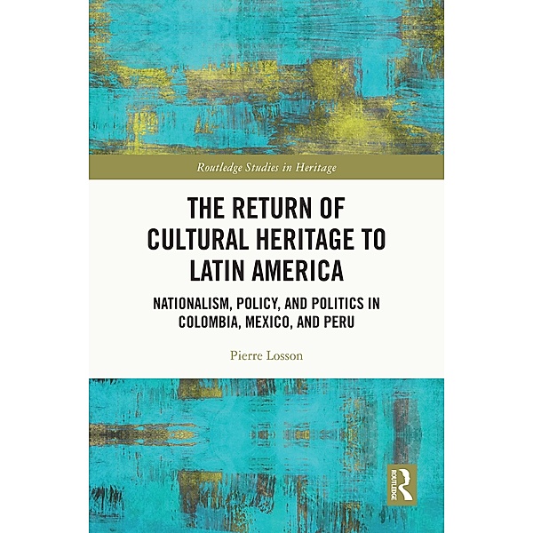 The Return of Cultural Heritage to Latin America, Pierre Losson
