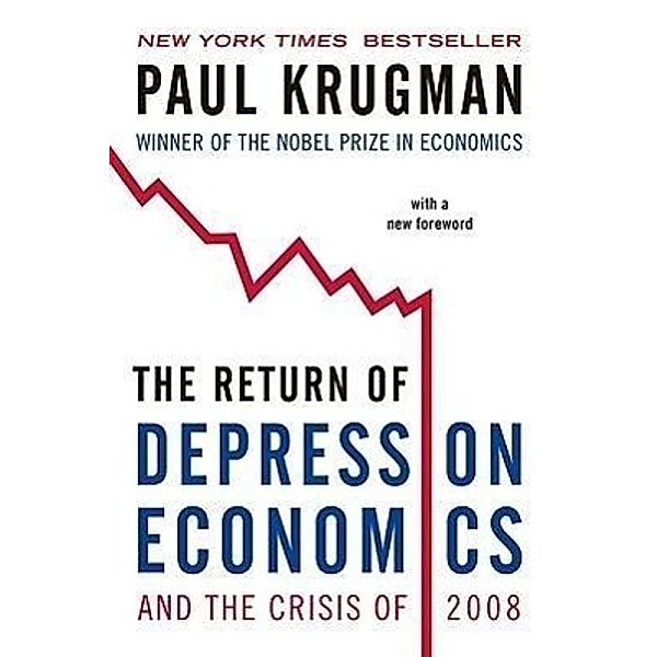 The Return of Depression Economics and the Crisis of 2008, Paul R. Krugman