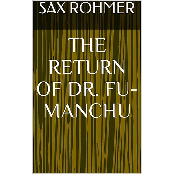 The Return of Dr. Fu-Manchu, Sax Rohmer