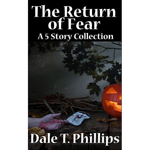 The Return of Fear, Dale T. Phillips