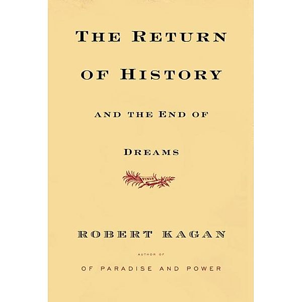 The Return of History and the End of Dreams, Robert Kagan