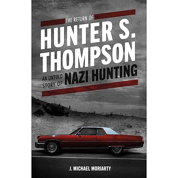 THE RETURN OF HUNTER S. THOMPSON, J. Michael Moriarty