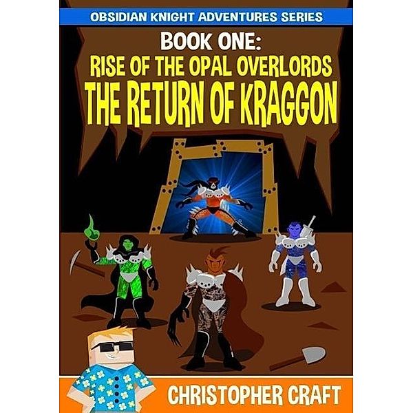 The Return Of Kraggon (The Rise Of The Opal Overlords), Christopher Craft