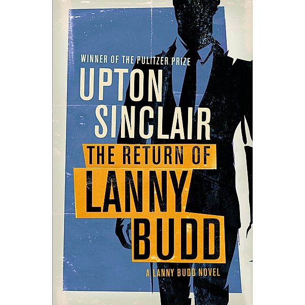 The Return of Lanny Budd / The Lanny Budd Novels, Upton Sinclair