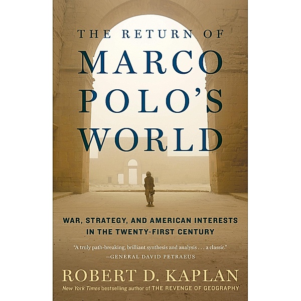 The Return of Marco Polo's World, Robert D. Kaplan