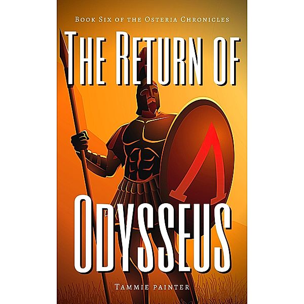 The Return of Odysseus: Book Six of the Osteria Chronicles / The Osteria Chronicles, Tammie Painter