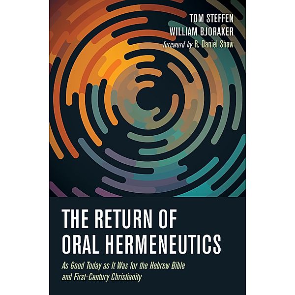 The Return of Oral Hermeneutics, Tom Steffen, William Bjoraker