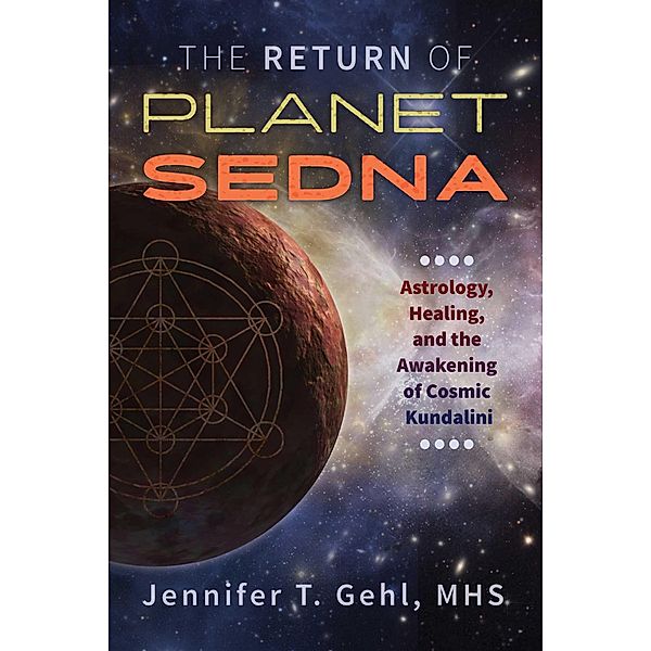 The Return of Planet Sedna / Healing Arts, Jennifer T. Gehl