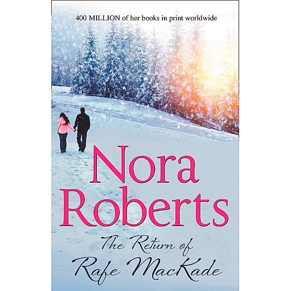 The Return Of Rafe Mackade (The MacKade Brothers, Book 1), Nora Roberts