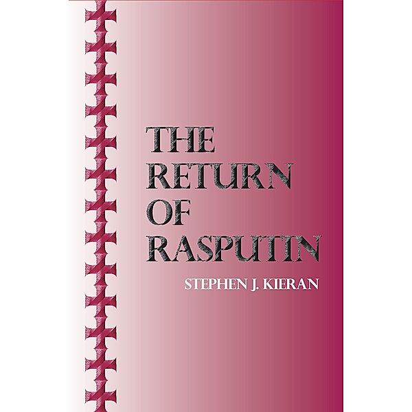 The Return of Rasputin, Stephen J. Kieran