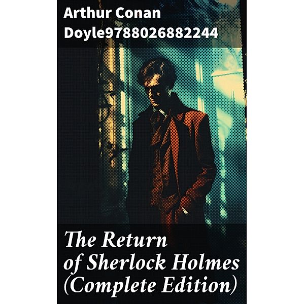 The Return of Sherlock Holmes (Complete Edition), Arthur Conan Doyle