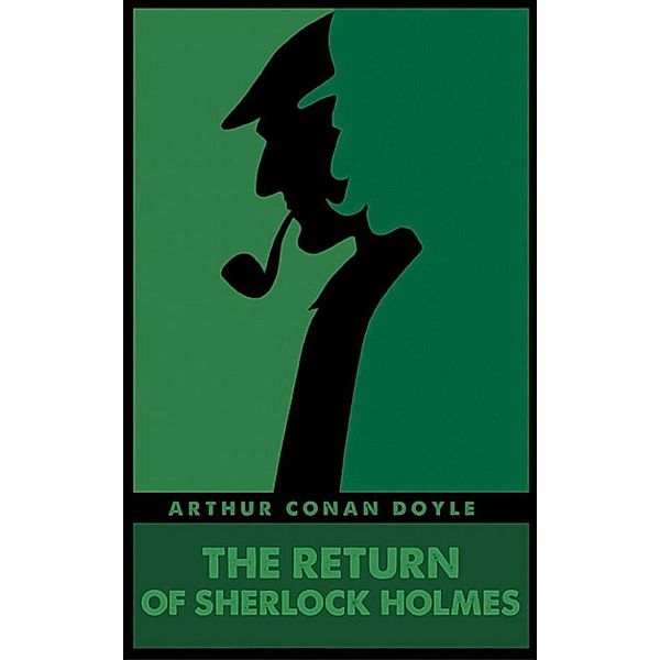 The Return of Sherlock Holmes [Sherlock Holmes #6], Arthur Conan Doyle