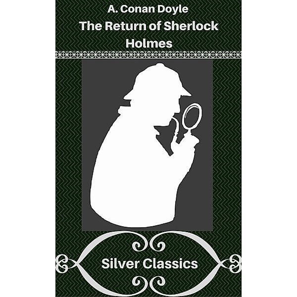 The Return of Sherlock Holmes (Silver Classics), Arthur Conan Doyle