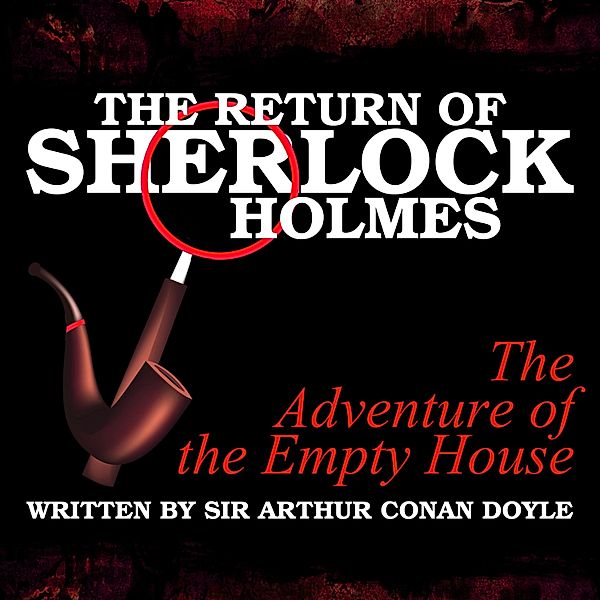 The Return of Sherlock Holmes - The Adventure of the Empty House, Sir Arthur Conan Doyle