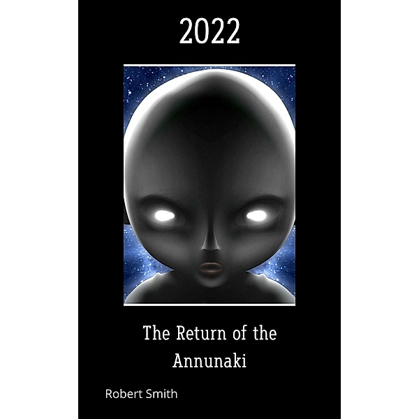 The Return of the Annunaki, Robert Smith
