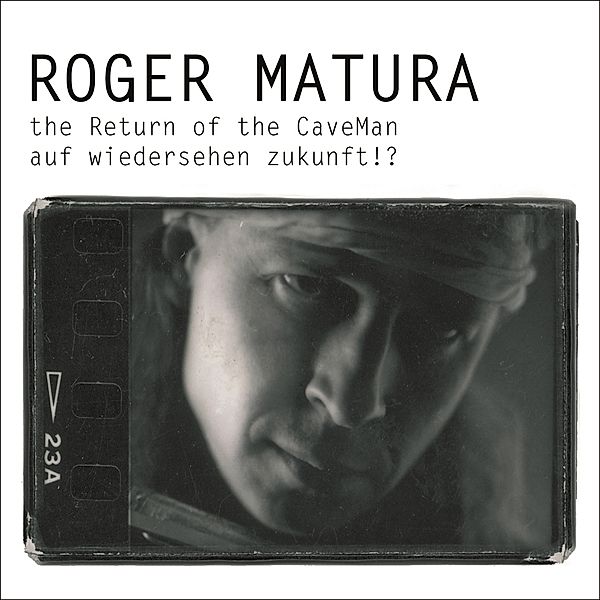 The Return Of The Caveman/Auf Wiedersehen Zukunft!, Roger Matura