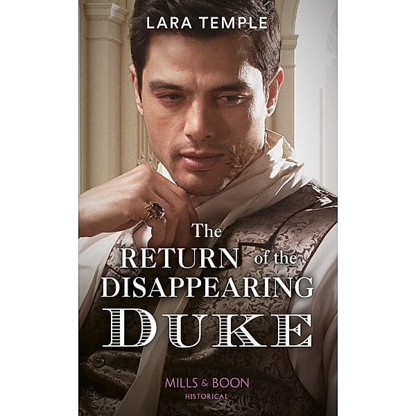 The Return Of The Disappearing Duke (Mills & Boon Historical) (The Return of the Rogues) / Mills & Boon Historical, Lara Temple