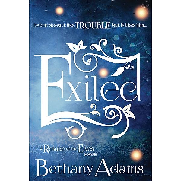 The Return of the Elves: Exiled, Bethany Adams