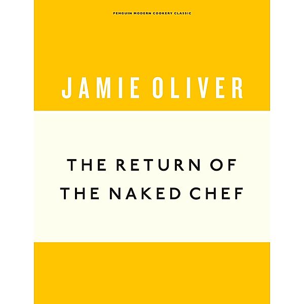 The Return of the Naked Chef / Anniversary Editions Bd.2, Jamie Oliver