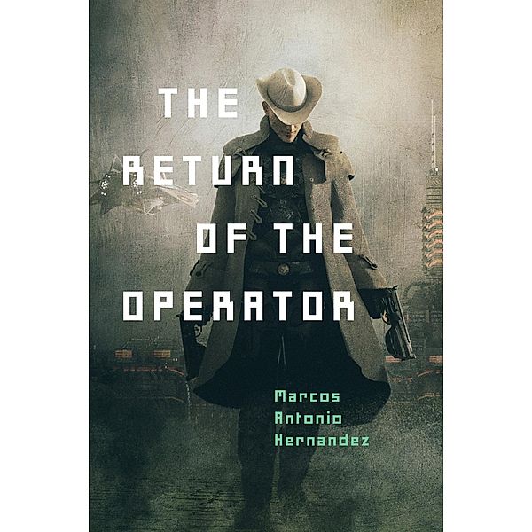 The Return of the Operator (Android City Chronicles) / Android City Chronicles, Marcos Antonio Hernandez