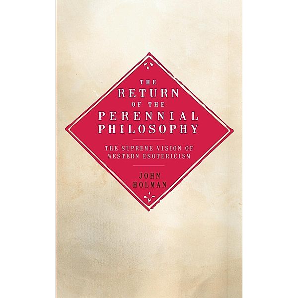 The Return of the Perennial Philosophy, John Holman