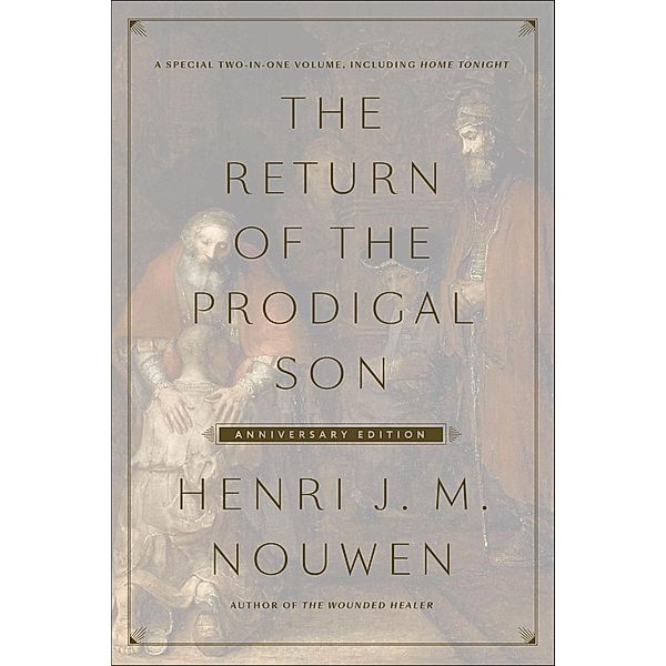 The Return of the Prodigal Son Anniversary Edition, Henri J. M. Nouwen