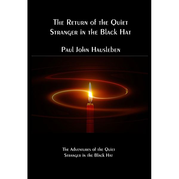 The Return of the Quiet Stranger in the Black Hat (The Quiet Stranger in the Black Hat Series) / The Quiet Stranger in the Black Hat Series, Paul John Hausleben