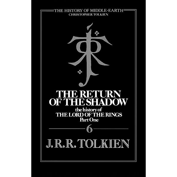 The Return Of The Shadow / History of Middle-earth Bd.6, J. R. R. Tolkien