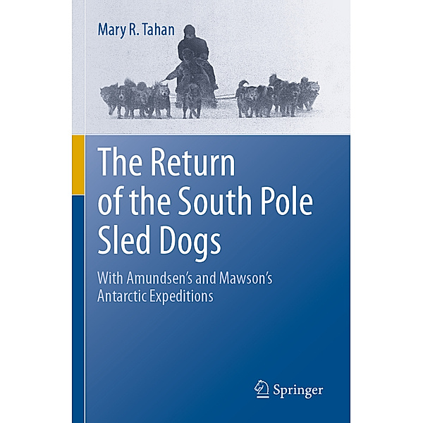 The Return of the South Pole Sled Dogs, Mary R. Tahan