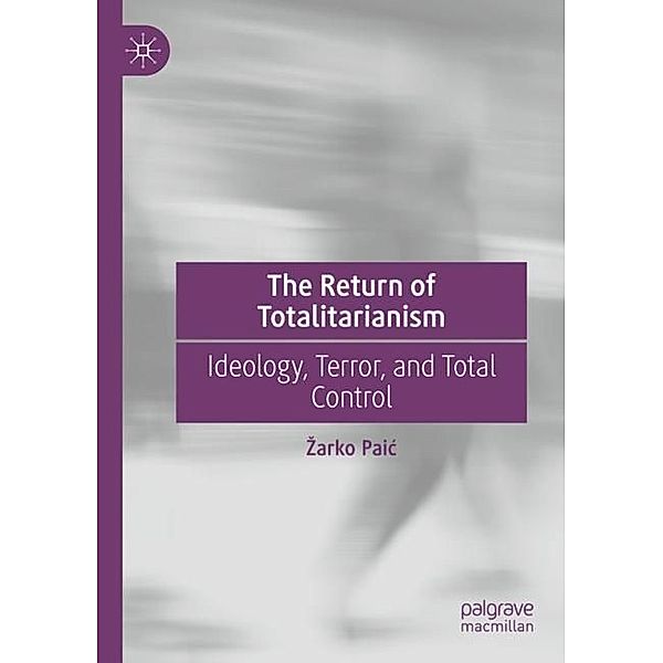 The Return of Totalitarianism, Zarko Paic